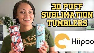 3D PUFF SUBLIMATION TUMBLER | HIIPOO PRODUCTS | FOR BEGINNERS