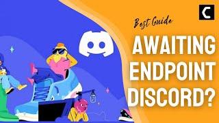 How to Fix Awaiting Endpoint Discord? [Best FIX 2022]