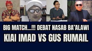 Live: Big Match..‼️ Debat Nasab Ba'alawi, Kiai IMAD vs Gus RUMAIL