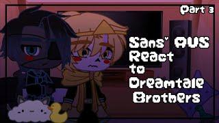 • Sans' AUS React to Dreamtale Brothers • ||Part 3/3|| {Eng} {Ita}