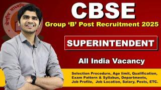 CBSE SUPERINTENDENT RECRUITMENT 2025 | Group 'B' Post | Full Details