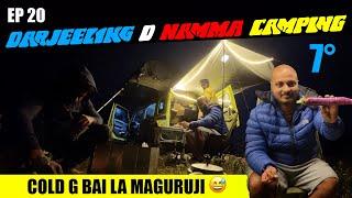 Darjeeling d 7° Cold d namma Camping and Cooking  | EP 20