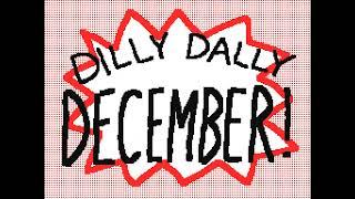 dilly dally december