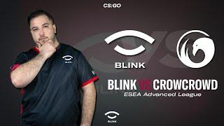 Team BLINK vs CrowCrowd x Opera GX | ESEA Advanced League | Full Match