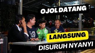 OJOL DATANG LANGSUNG DISURUH NYANYI