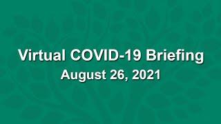 Virtual COVID-19 Briefing - August 26, 2021