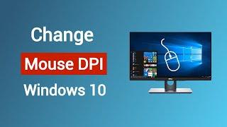 How to Change The DPI of Your Mouse in Windows 10