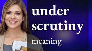 Understanding "Under Scrutiny": A Guide to English Phrases