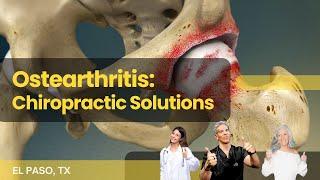 Chiropractic Solutions for Osteoarthritis | El Paso, Tx (2024)