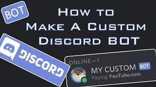 How to make a custom DISCORD BOT (Easiest Way)