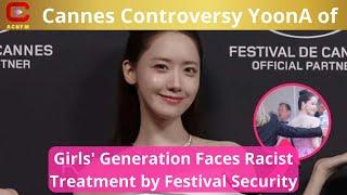 Cannes Controversy: YoonA of Girls' Generation Faces Racist Treatment by Festival Security - ACNFM