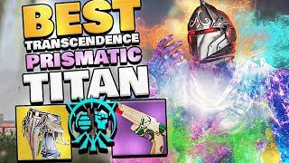 UNLIMITED TRANSCENDENCE PRISMATIC TITAN BUILD! #1 PRISMATIC TITAN RIGHT NOW! - Destiny 2