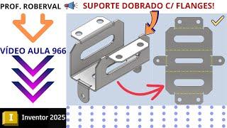 Aula 966 - Modelamento do Suporte Dobrado de Chapa com Flanges no Autodesk Inventor 2025