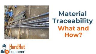 Importance of Material Traceability During the Fabrication.