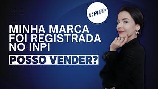 MINHA MARCA ESTA REGISTRADA NO INPI: POSSO VENDER?