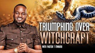 TRIUMPHING OVER WITHCRAFT || with Pastor T Mwangi