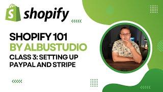 Shopify 101 by Albu Studio: Class 3 - Setting Up PayPal and Stripe