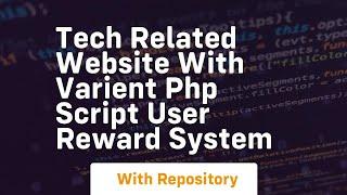 Tech related website with varient php script user reward system