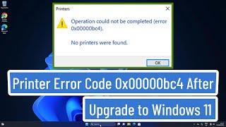 Printer Error Code 0x00000bc4 After Upgrade To Windows 11 Fix