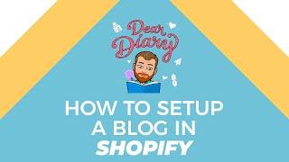 Setup a Blog to Increase Awareness (Shopify Basics)