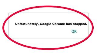 How To Fix Unfortunately Google Chrome Has Stopped Error Problem in Android & Ios