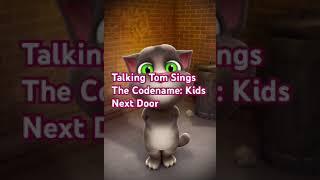 Talking Tom Sings The Codename: Kids Next Door