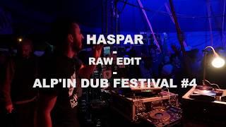 HASPAR // ALP'IN DUB FESTIVAL # 4 // RAW EDIT