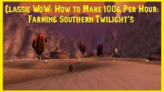 Classic WoW: How to Make 100g Per Hour: Farming Southern Twilight's