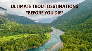 "Must Go Before You Die" Trout Fishing Destinations