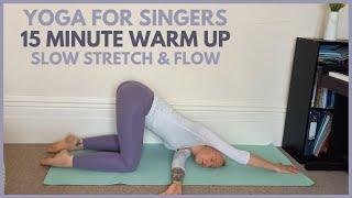 Yoga for Singers: 15 Minute Warm Up Stretch & Slow Yoga Flow. Suitable for all levels 