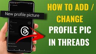 How To Add / Change Profile Pic In Threads Profile | English