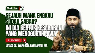 Kesabaran Yang Menggugah Jiwa - Ustadz DR Syafiq Riza Basalamah MA