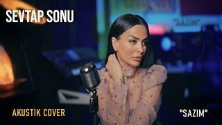 Sevtap Sonu - Sazim ( Official Akustik Cover ) Prod.Nihat Ulaş