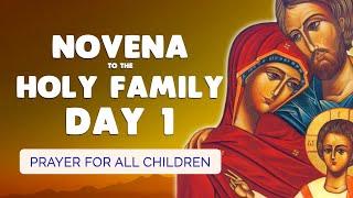  NOVENA to the HOLY FAMILY Day 1  Prayer for all the Children