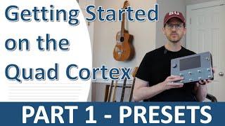 Quad Cortex Quickstart Tutorial - Part 1: Presets