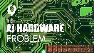 The AI Hardware Problem