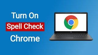 How to Turn on Spell Check in Google Chrome