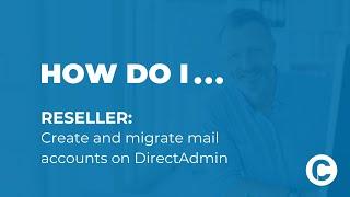 Reseller DirectAdmin - create and migrate email accounts