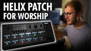 Line 6 HELIX Patch For Playing Worship | 2019 | FREE DOWNLOAD