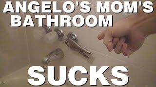 Angelo's Mom's Bathroom Sucks