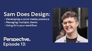 Sam Does Design | Perspective Podcast Ep.13 |