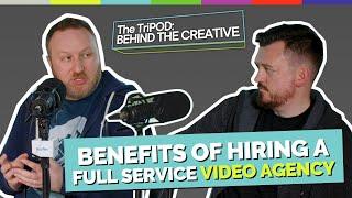 Benefits of Hiring a Full Service Video Agency | TriPOD- Behind the Creative Podcast Ep 24