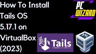 Step-by-Step Guide: Installing Tails OS 5.17.1 on VirtualBox