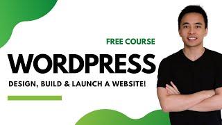 How to Make a WordPress Website  - Design, Build & Launch a Website from Scratch