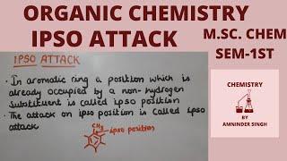 IPSO Attack | IPSO Position | IPSO Sustitution | M.Sc. Chemistry 1st semester | Organic Chemistry