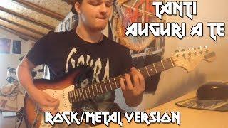 Tanti Auguri a Te [Rock/Metal Version]