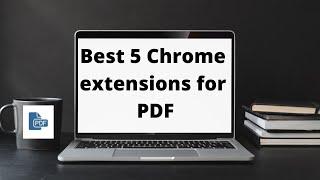 Best 5 Chrome extensions for PDF