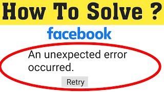 How To Fix An Unexpected Error Occurred In Facebook || Facebook Error Android Mobile 2020