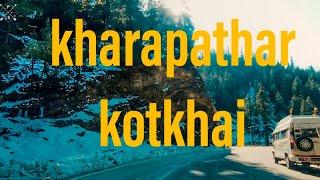 kharapathar to  kotkhai. shimla himachal travel road