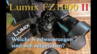 Lumix FZ1000 II 2019 - welche Verbesserungen sind mir aufgefallen?